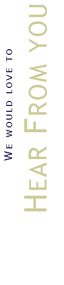 Text Box:                                        We would love to         Hear From you